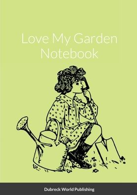 Cover for Dubreck World Publishing · Love My Garden Notebook (Paperback Book) (2021)