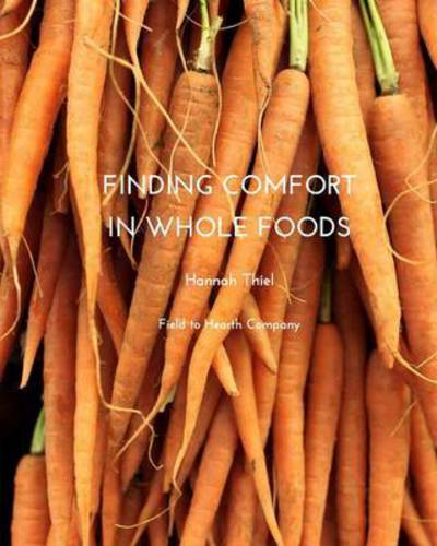 Cover for Hannah Thiel · Finding Comfort in Whole Foods (Paperback Book) (2015)