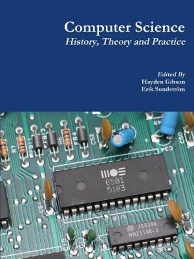 Cover for Hayden Gibson · Computer Science: History, Theory and Practice (Paperback Book) (2015)