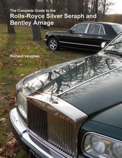 Cover for Richard Vaughan · The Complete Guide to the Rolls-Royce Silver Seraph and Bentley Arnage (Paperback Book) (2016)