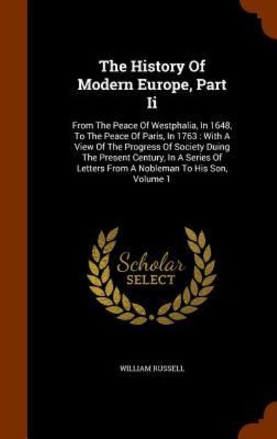 The History of Modern Europe, Part II - William Russell - Książki - Arkose Press - 9781346154374 - 6 listopada 2015