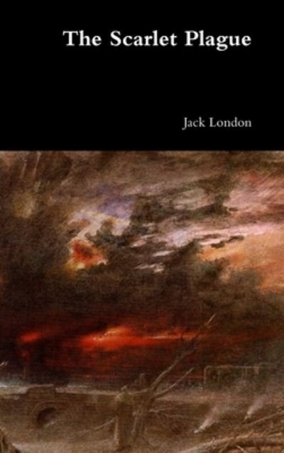 Cover for Jack London · The Scarlet Plague (Hardcover Book) (2017)