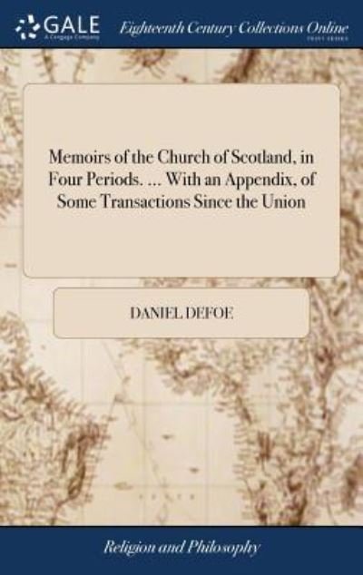 Cover for Daniel Defoe · Memoirs of the Church of Scotland, in Four Periods. ... with an Appendix, of Some Transactions Since the Union (Hardcover bog) (2018)