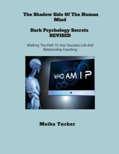 Cover for Meika Tucker · Shadow Side of the Human Mind Dark Psychology Secrets Revised (Book) (2022)