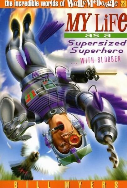 My Life As a Supersized Superhero with Slobber - Bill Myers - Bøger - Tommy Nelson - 9781400306374 - 8. juli 2007