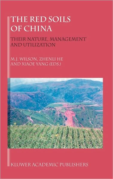 Cover for M J Wilson · The Red Soils of China: Their Nature, Management and Utilization (Hardcover Book) [2004 edition] (2004)