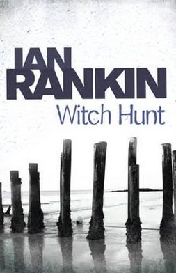 Witch Hunt: From the iconic #1 bestselling author of A SONG FOR THE DARK TIMES - Ian Rankin - Livros - Orion Publishing Co - 9781409118374 - 5 de agosto de 2010