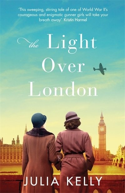 Cover for Julia Kelly · The Light Over London: The most gripping and heartbreaking WW2 page-turner you need to read this year (Paperback Book) (2019)