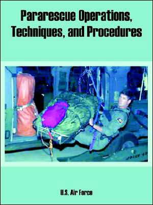 Pararescue Operations, Techniques, and Procedures - U S Air Force - Kirjat - University Press of the Pacific - 9781410222374 - torstai 21. huhtikuuta 2005