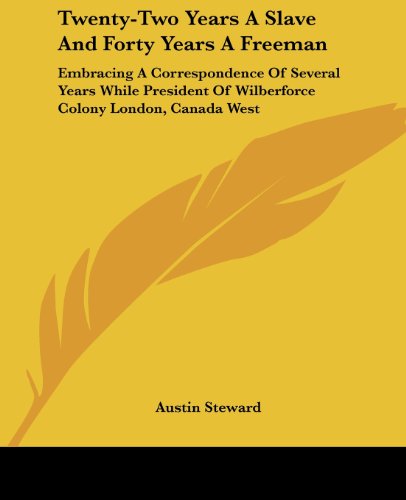 Cover for Austin Steward · Twenty-two Years a Slave and Forty Years a Freeman: Embracing a Correspondence of Several Years While President of Wilberforce Colony London, Canada West (Paperback Book) (2004)