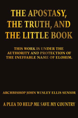 Cover for John Ellis · The Apostasy, the Truth, and the Little Book: a Plea to Help Me Save My Country (Paperback Bog) (2005)