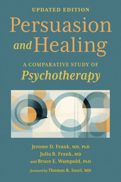 Persuasion and Healing: A Comparative Study of Psychotherapy - Jerome D. Frank - Books - Johns Hopkins University Press - 9781421451374 - May 13, 2025