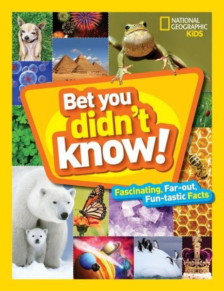 Cover for National Geographic Kids · Bet You Didn't Know! - Fun Facts (Hardcover bog) (2017)