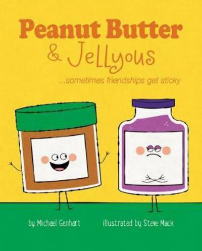 Cover for Michael Genhart · Peanut Butter &amp; Jellyous: ...sometimes friendships get sticky (Hardcover Book) (2017)