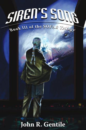 Siren's Song: Book III of the Sofar Trilogy - John Gentile - Books - AuthorHouse - 9781434305374 - June 25, 2007