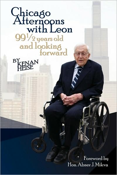 Cover for Kenan Heise · Chicago Afternoons with Leon: 99 1/2 Years Old and Looking Forward (Taschenbuch) [1st edition] (2007)