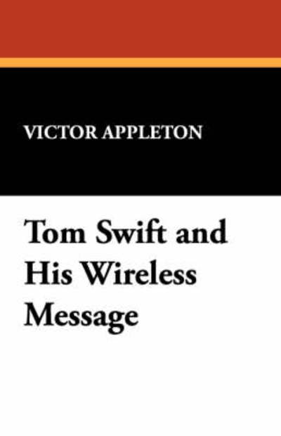 Cover for Appleton, Victor, Ii, II · Tom Swift and His Wireless Message (Paperback Book) (2007)