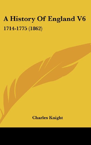 Cover for Charles Knight · A History of England V6: 1714-1775 (1862) (Hardcover Book) (2008)