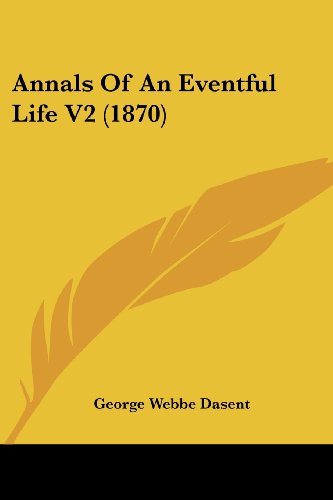 Cover for George Webbe Dasent · Annals of an Eventful Life V2 (1870) (Paperback Book) (2008)