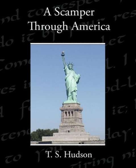 Cover for T S Hudson · A Scamper Through America (Paperback Book) (2010)