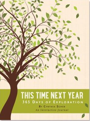 Cover for Cynthia Scher · This Time Next Year: 365 Days of Exploration (Hardcover Book) (2015)