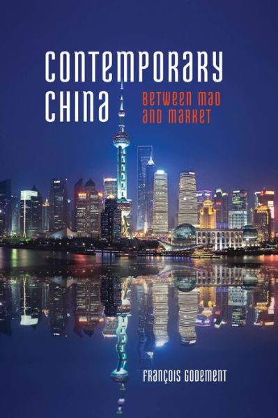 Cover for Francois Godement · Contemporary China: Between Mao and Market (Hardcover Book) (2015)