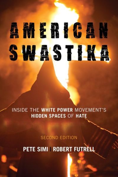 American Swastika: Inside the White Power Movement's Hidden Spaces of Hate - Violence Prevention and Policy - Pete Simi - Books - Rowman & Littlefield - 9781442241374 - July 9, 2015