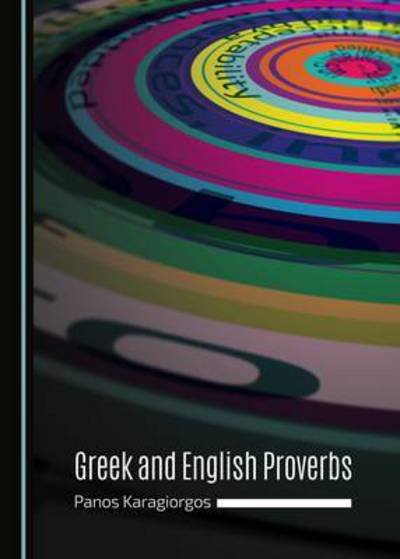 Cover for Panos Karagiorgos · Greek and English Proverbs (Hardcover Book) [Unabridged edition] (2015)