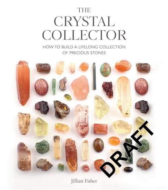 Jillian Aurelia Green · The Crystal Collector: How to Build a Lifelong Collection of Crystals and Stones (Paperback Book) (2024)