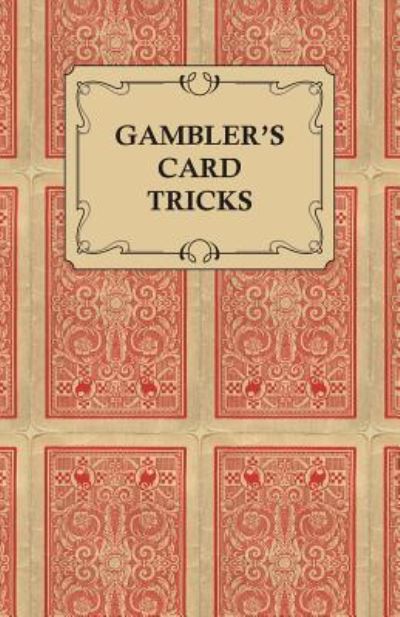 Gambler's Card Tricks - What to Look for on the Poker Table - Anon - Books - Schuyler Press - 9781446524374 - December 3, 2010