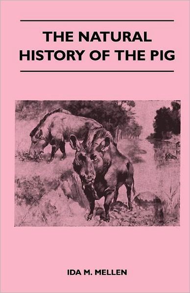 Cover for Ida M Mellen · The Natural History of the Pig (Taschenbuch) (2011)