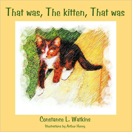 Cover for Constance L. Watkins · That Was, the Kitten, That Was (Taschenbuch) (2010)