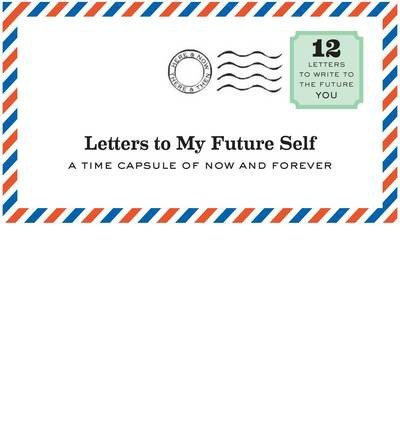 Cover for Lea Redmond · Letters to My Future Self: Write Now. Read Later. Treasure Forever. - Letters To My (Drucksachen) (2014)