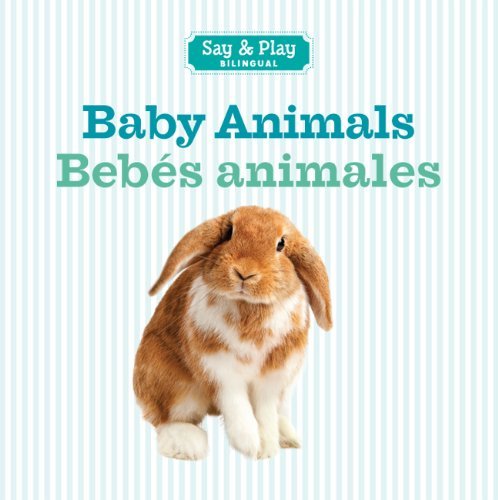 Cover for Inc. Sterling Publishing Co. · Baby Animals / Bebes Animales (Say &amp; Play) (English and Spanish Edition) (Kartongbok) [English And Spanish, Brdbk Blg edition] (2013)