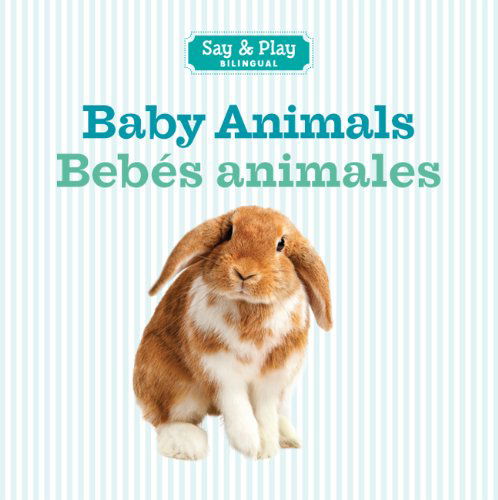 Baby Animals / Bebes Animales (Say & Play) (English and Spanish Edition) - Inc. Sterling Publishing Co. - Books - Sterling Children's Books - 9781454910374 - September 3, 2013