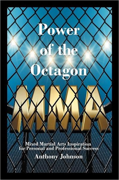 Cover for Anthony Johnson · Power of the Octagon: Mixed Martial Arts Inspiration for Personal and Professional Success (Paperback Bog) (2011)