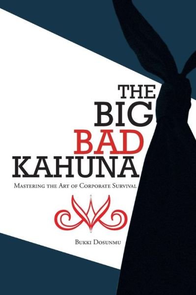 Cover for Bukki Dosunmu · The Big Bad Kahuna: Mastering the Art of Corporate Survival (Paperback Book) (2012)