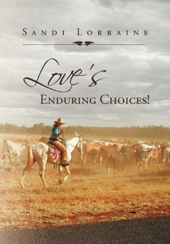 Cover for Sandi Lorraine · Love's Enduring Choices! (Hardcover Book) (2012)