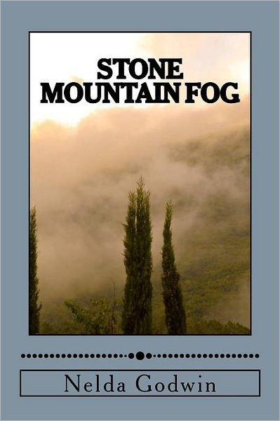 Stone Mountain Fog - Nelda Godwin - Kirjat - Createspace - 9781470060374 - maanantai 2. huhtikuuta 2012
