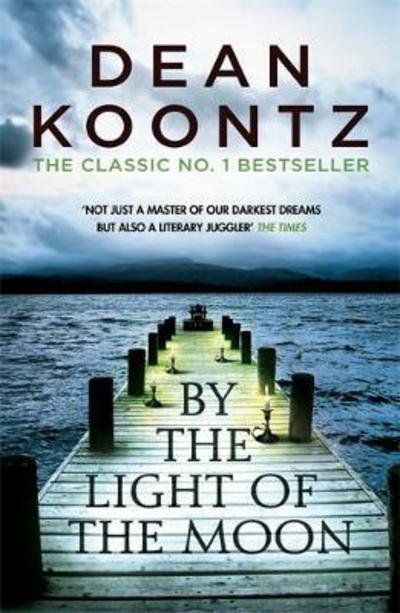 Cover for Dean Koontz · By the Light of the Moon: A gripping thriller of redemption, terror and wonder (Paperback Bog) (2018)