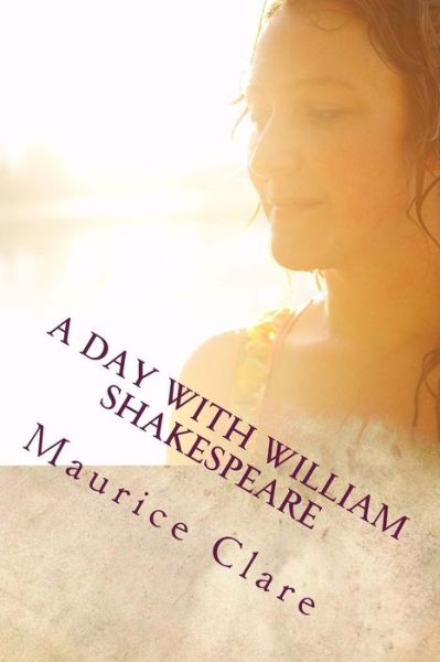 Cover for Maurice Clare · A Day with William Shakespeare (Pocketbok) (2012)