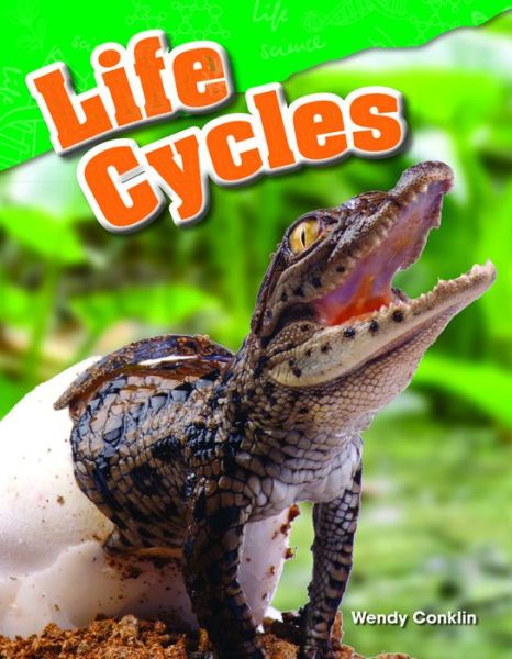 Life Cycles - Wendy Conklin - Books - Teacher Created Materials, Inc - 9781480746374 - May 20, 2015