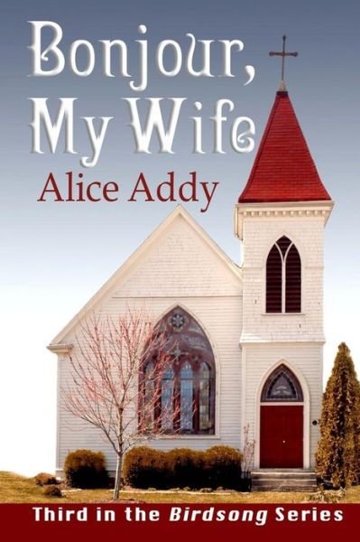 Cover for Alice Addy · Bonjour, My Wife: Patty's Story (Paperback Bog) (2013)
