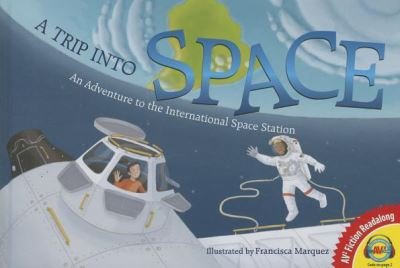Cover for Lori Haskins Houran · A Trip into Space: an Adventure to the International Space Station (Av2 Fiction Readalong 2015) (Hardcover Book) (2014)