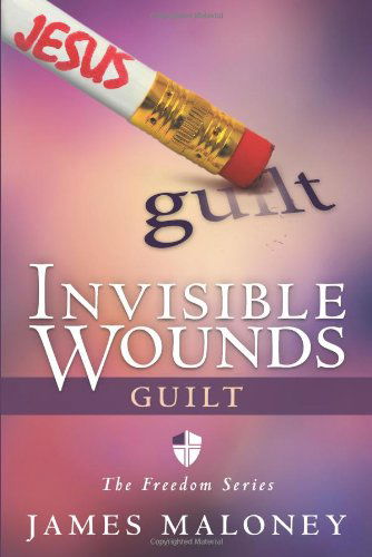 Cover for James Maloney · Invisible Wounds: Guilt: the Freedom Series (Paperback Book) (2013)