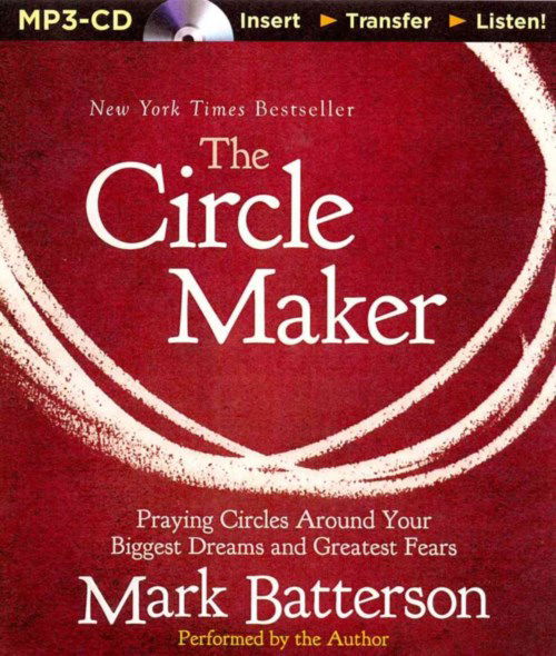 Cover for Mark Batterson · The Circle Maker: Praying Circles Around Your Biggest Dreams and Greatest Fears (MP3-CD) [Mp3 Una edition] (2014)