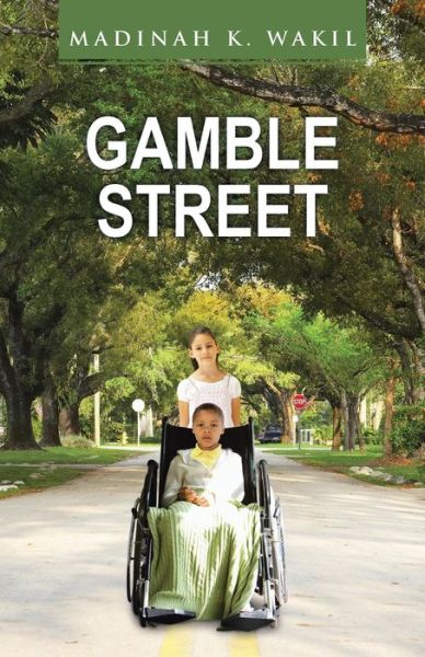 Gamble Street - Madinah K. Wakil - Books - iUniverse - 9781491722374 - April 8, 2014