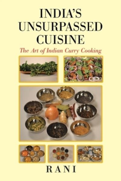 Cover for Rani Arundale · India?s Unsurpassed Cuisine : The Art of Indian Curry Cooking (Paperback Book) (2016)