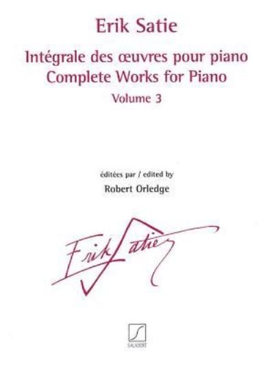 Cover for Erik Satie · Integrale des oeuvres pour piano volume 3 (Book) (2016)