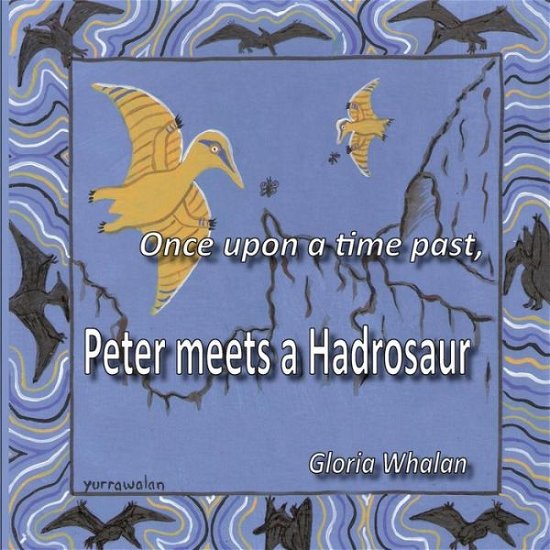 Cover for Ms Gloria Whalan · Once Upon a Time Past, Peter Meets a Hadrosaur (Paperback Bog) (2014)